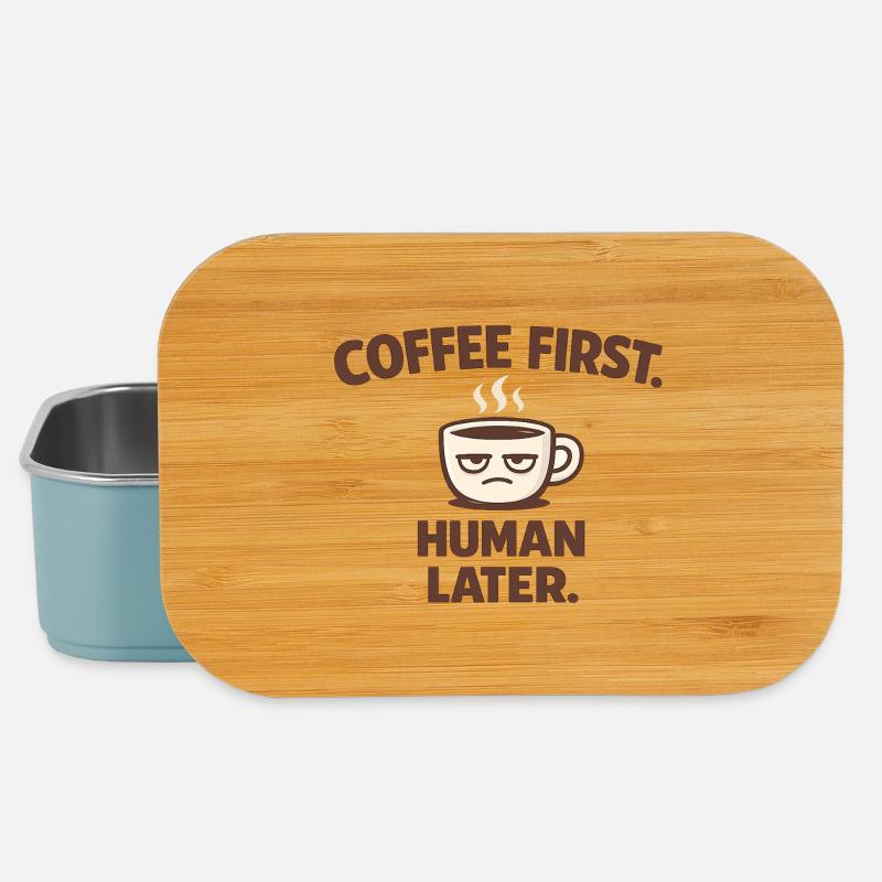 Coffee First. Human Later. – Funny Morning Coffee  - Lunch Box - Hellblau