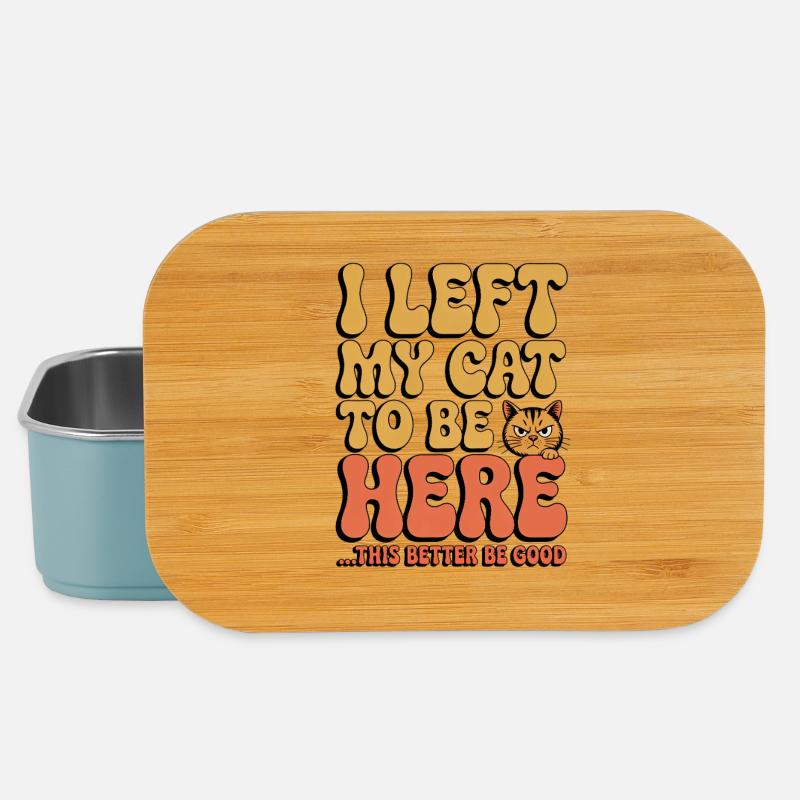 I Left My Cats To Be Here This Better Be Good - Lunch Box - Hellblau