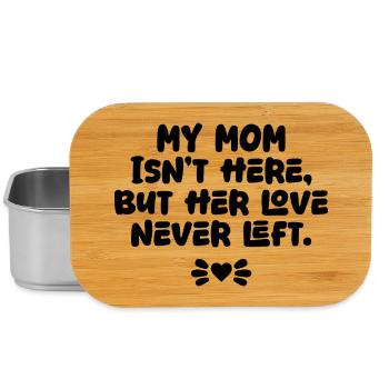 My Mom Isn’t Here But Her Love Never Left Memorial - Lunch Box - silver - Front