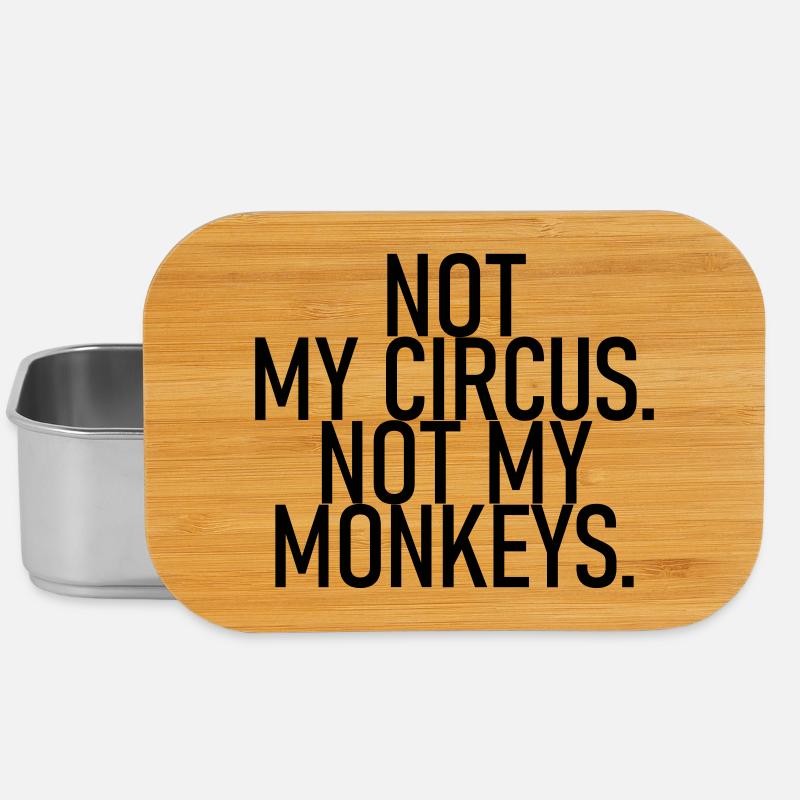 Not my circus. Not my monkeys. - Lunch Box - silver