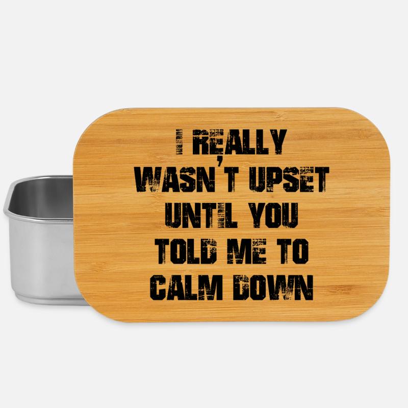 I really wasn't upset until you told me calm down - Lunch Box - Silber
