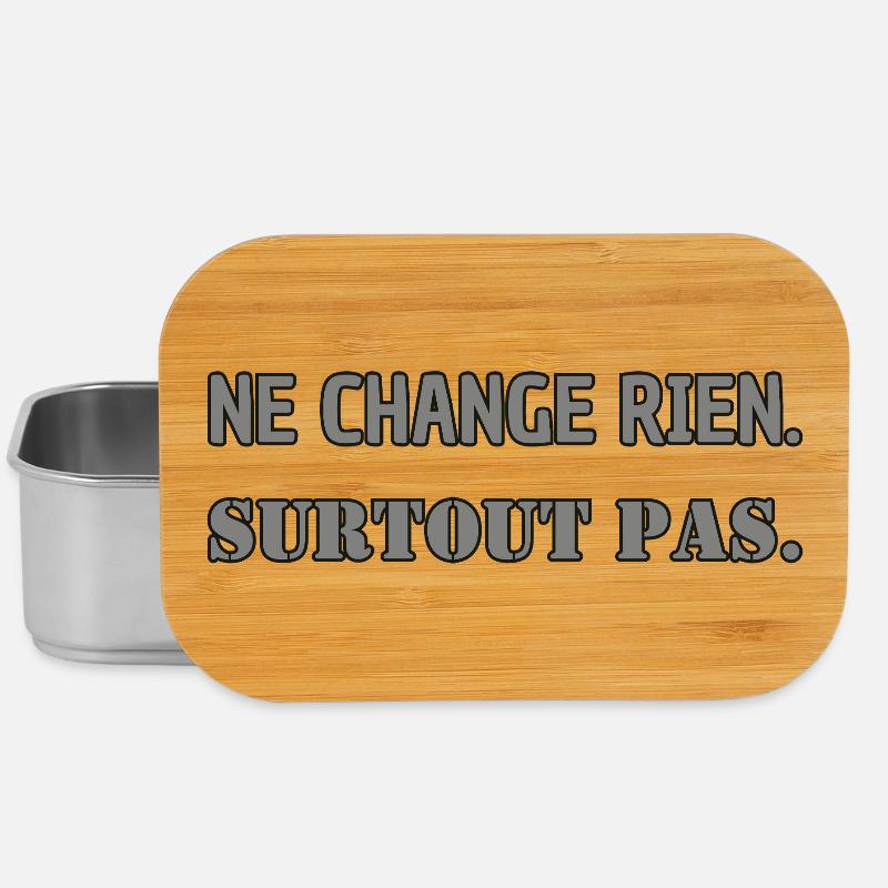 Ne change rien. Surtout pas. - Boîte à goûter - argent