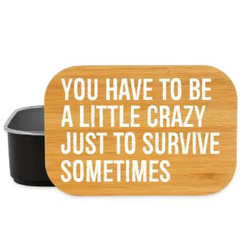 you have to be a little crazy just to survive - Lunch Box - black - Front
