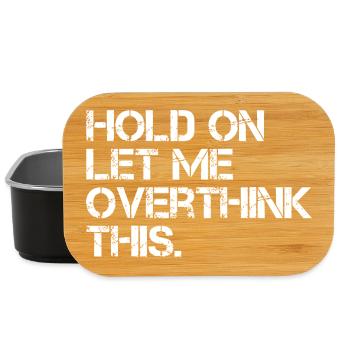 Hold On Let Me Overthink This - Lunch Box - black - Front