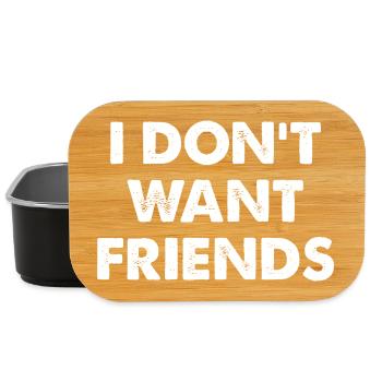 I DON'T WANT FRIENDS  - Lunch Box - Schwarz - Vorne