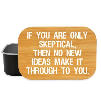 if you are only skeptical then no new ideas make - Boîte à goûter - noir - Devant