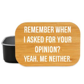 remember when I asked for your opinion funny shirt - Lunch Box - black - Front