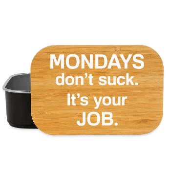 Mondays Dont Suck Its Your Job - Humor - Lunch Box - black - Front