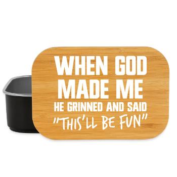 When God created me, he grinned and said, "This is what we do - Lunch Box - black - Front