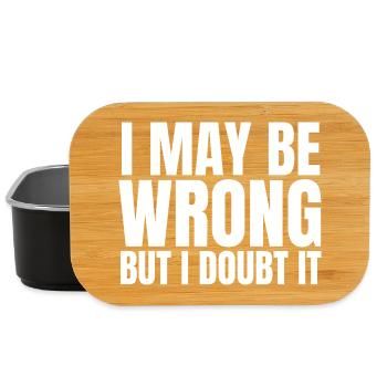 I May Be Wrong But I Doubt It Sarcasm Saying - Lunch Box - black - Front