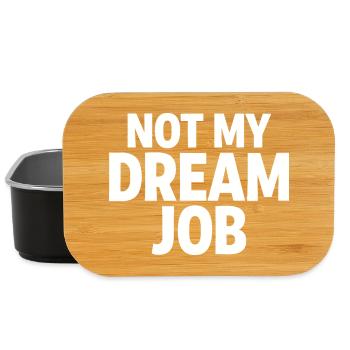 NOT MY DREAM JOB Office Humor Work Statement - Lunch Box - black - Front
