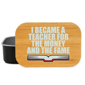 I Became Teacher for the Money and Fame Joke Logo - Lunch Box - black - Front