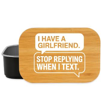 I Have A Girlfriend Stop Replying Anti Flirt Party - Lunch Box - black - Front