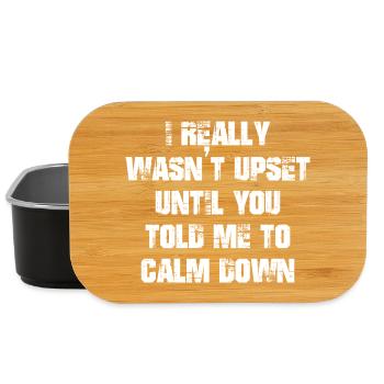 I really wasn't upset until you told me to calm - Lunch Box - Schwarz - Vorne