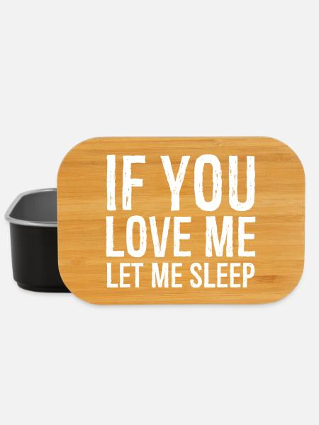 If you love me let me sleep funny shirt - Lunch Box - black