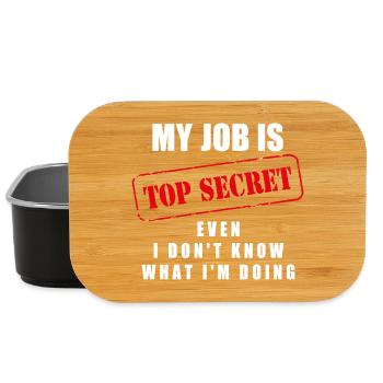 Mon travail est top secret même si je ne sais pas ce que je suis... - Boîte à goûter - noir - Devant