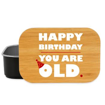 HAPPY BIRTHDAY YOU ARE OLD - WHITE - Lunch Box - black - Front