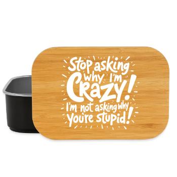 Stop asking why I'm crazy - Lunch Box - black - Front