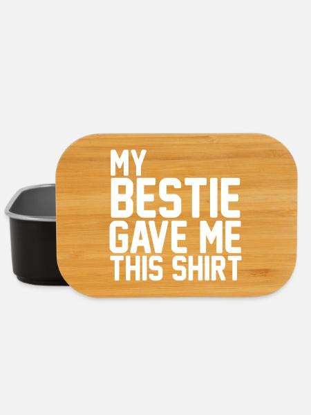 Ma meilleure amie m’a offert cette chemise drôle de cadeau de meilleure amie - Boîte à goûter - noir