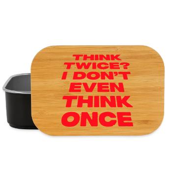 Think Twice? I Don't Even Think Once Lustig Spruch - Lunch Box - black - Front