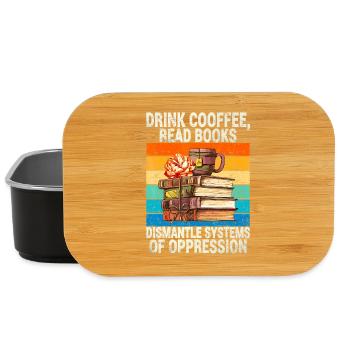 Drink Coffee Read Books Dismantle Systems Of Oppre - Lunch Box - black - Front