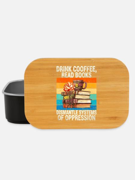Drink Coffee Read Books Dismantle Systems Of Oppre - Lunch Box - black