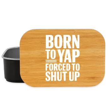 Born To Yap Forced To Shut Up - Lunch Box - black - Front