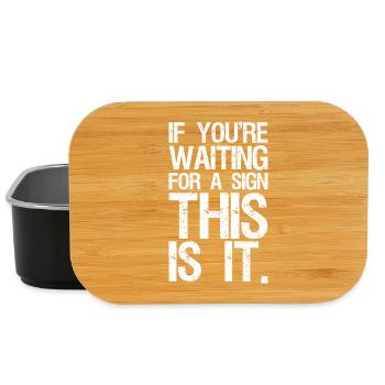 if you're waiting for a sign this is it - Lunch Box - black - Front