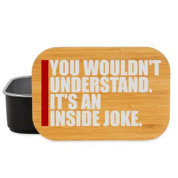 You Wouldn't Understand It's An Inside Joke Spruch - Lunch Box - Schwarz - Vorne