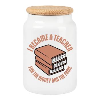 I Became Teacher for the Money and Fame Joke Logo - Cookie Jar with Wooden Lid - white - Front