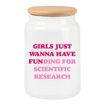 Girl Just want to Have Funding for Scientific Resear - Cookie Jar with Wooden Lid - white - Front