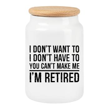 I don't want to you can't make me I'm retired - Keksdose mit Holzdeckel - Weiß - Vorne