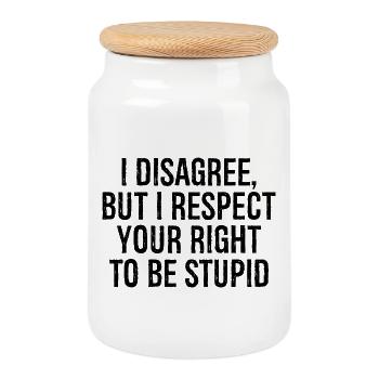 I disagree but I respect your right to be stupid - Cookie Jar with Wooden Lid - white - Front