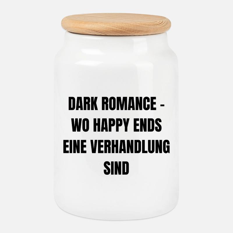 Dark Romance - Wo Happy Ends eine Verhandlung sind - Keksdose mit Holzdeckel - Weiß