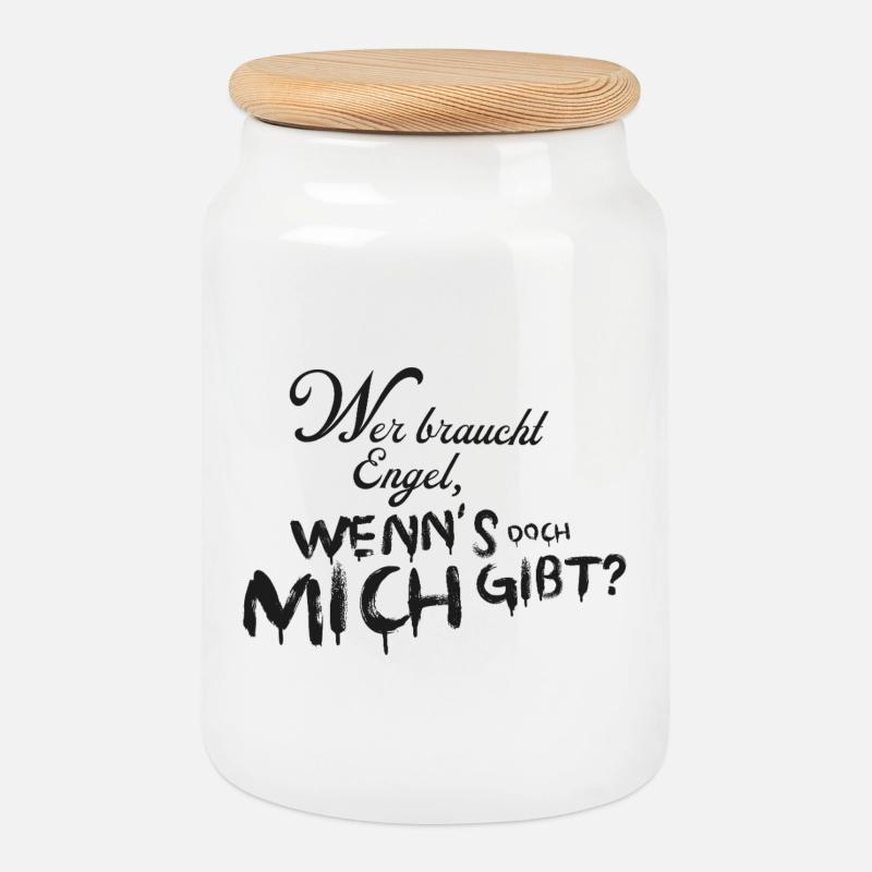 Who needs angels when I exist - Cookie Jar with Wooden Lid - white