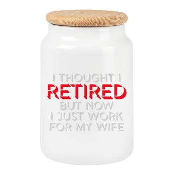 I Thought I Retired But Now Work For Wife Spruch - Keksdose mit Holzdeckel - Weiß - Vorne