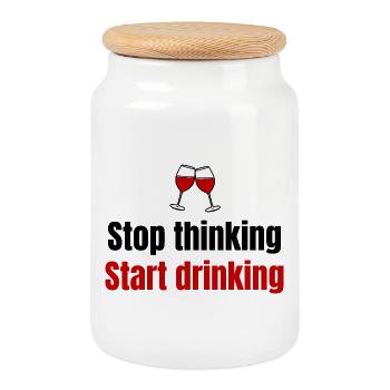 Stop Thinking Start Drinking funny party saying - Cookie Jar with Wooden Lid - white - Front