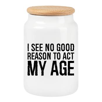 i see no good reason to act my age - Cookie Jar with Wooden Lid - white - Front