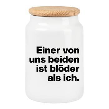 EINER VON UNS IST BLÖDER ALS ICH. SARKASMUS, FRECH - Keksdose mit Holzdeckel - Weiß - Vorne