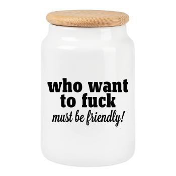 who want to fuck must be friendly - Keksdose mit Holzdeckel - Weiß - Vorne