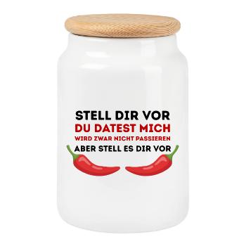 Chili-Humor Du datest mich nicht - Keksdose mit Holzdeckel - Weiß - Vorne