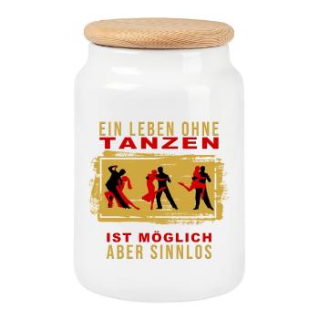 Ein Leben ohne Tanzen ist möglich, aber Sinnlos - Keksdose mit Holzdeckel - Weiß - Vorne
