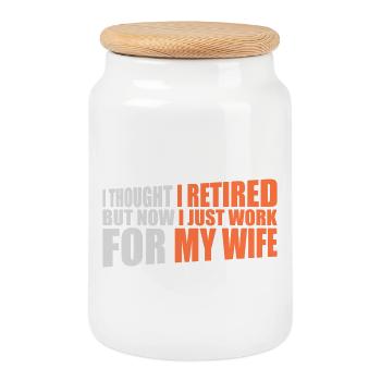 I Thought I Retired But Now Work For Wife Spruch - Keksdose mit Holzdeckel - Weiß - Vorne