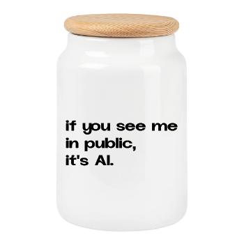 If You See Me in Public – It's AI - Cookie Jar with Wooden Lid - white - Front