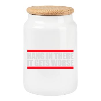 Hang In There It Gets Worse Funny Fun Saying - Cookie Jar with Wooden Lid - white - Front