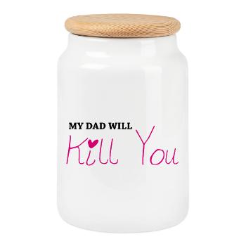 My dad will kill you - Cookie Jar with Wooden Lid - white - Front