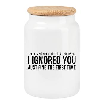 there s no need to repeat yourself I Ignored you - Keksdose mit Holzdeckel - Weiß - Vorne