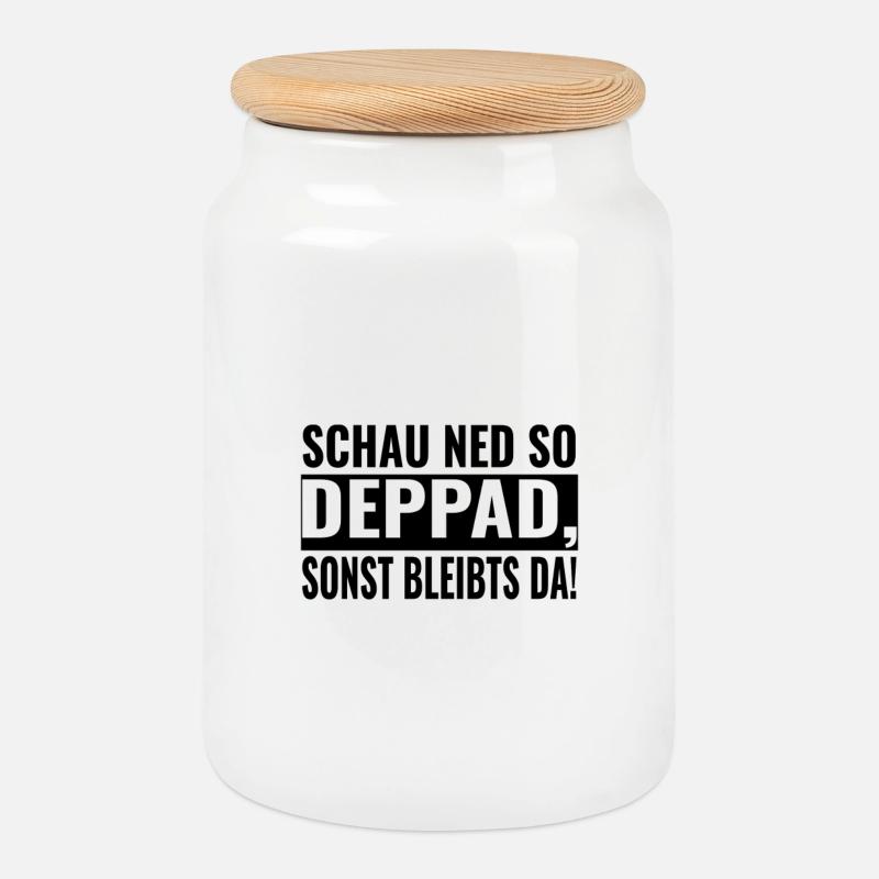 SCHAU NED SO DEPPAD, SONST BLEIBTS DA! - Keksdose mit Holzdeckel - Weiß