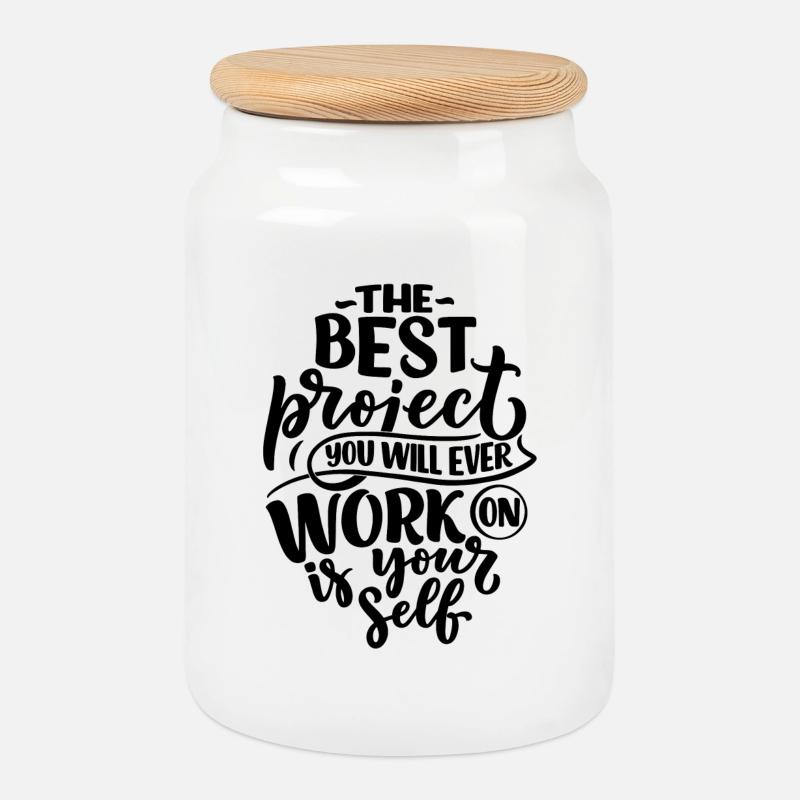 THE BEST PROJEKCT YOU WILL EVER WORK ON IS YOUR... - Keksdose mit Holzdeckel - Weiß