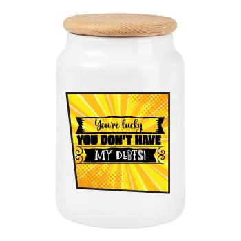 You're Lucky You Don't Have My Debts - Cookie Jar with Wooden Lid - white - Front